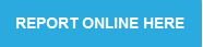 Report Online Here