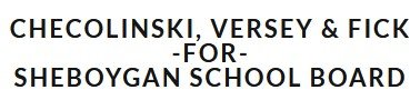 Checolinski Versey & Frick for Sheboygan School Board